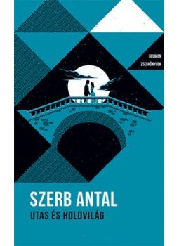 Szerb Antal - Utas és holdvilág Szerb Antal - Utas és holdvilág, Budapest 2019 antikvár könyv