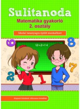  - Sulitanoda - Matematika gyakorló 2. osztály - Iskolai tananyagra épülő munkafüzet, null 2019 antikvár könyv
