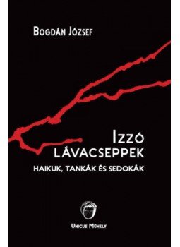 Bogdán József - Izzó lávacseppek - Haikuk, tankák és sedokák, null 2019 antikvár könyv