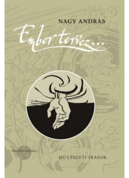 Nagy András - Ember tervez... - Művészeti írások, null 2019 antikvár könyv