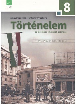 Horváth Péter, Ispánovity Márta - Történelem 8. Horváth Péter, Ispánovity Márta - Történelem 8., 2017 antikvár könyv