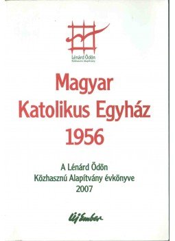 Szabó Csaba - Magyar Katolikus Egyház, 1956 Szabó Csaba - Magyar Katolikus Egyház, 1956, Budapest 2006 antikvár könyv