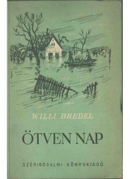 Bredel, Willi - Ötven nap Bredel, Willi - Ötven nap, 1952 antikvár könyv
