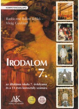 Radóczné Bálint Ildikó, Virág Gyuláné - Irodalom 7. Radóczné Bálint Ildikó, Virág Gyuláné - Irodalom 7., Celldömölk 2011 antikvár könyv