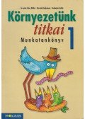 Árvainé Libor Ildikó,Horváth Andrásné,Szabados Anikó - Környezetünk titkai 1 - MS-1411U