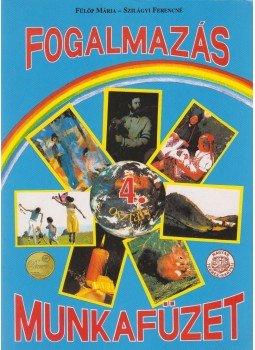 Fülöp Mária , Szilágyi Ferenc - Fogalmazás munkafüzet Fülöp Mária , Szilágyi Ferenc - Fogalmazás munkafüzet, Celldömölk 2007 antikvár könyv