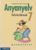 Lerchné dr. Egri Zsuzsa - Anyanyelv felsősöknek munkafüzet 7.