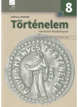 Csepela Jánosné - Történelem 8. Témazáró feladatlapok Csepela Jánosné - Történelem 8. Témazáró feladatlapok, 2017 antikvár könyv