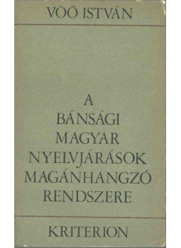 Vöő István - A bánsági magyar nyelvjárások magánhangzó-rendszere, Bukarest 1975 antikvár könyv
