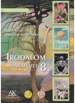 Bánki István, Radóczné Bálint Ildikó - irodalom munkafüzet 8. Bánki István, Radóczné Bálint Ildikó - irodalom munkafüzet 8., Celldömölk 2012 antikvár könyv
