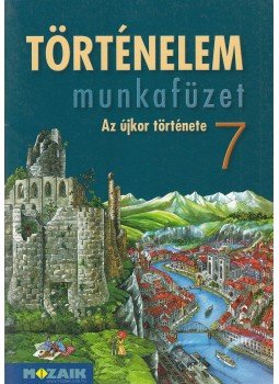 Horváth Levente Attila - Történelem munkafüzet 7. Horváth Levente Attila - Történelem munkafüzet 7., Szeged 2013 antikvár könyv