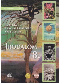 Bánki István, Radóczné Bálint Ildikó, Virág Gyuláné - irodalom 8. Bánki István, Radóczné Bálint Ildikó, Virág Gyuláné - irodalom 8., Celldömölk 2009 antikvár könyv