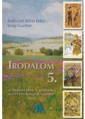 Radóczné Bálint Ildikó,Virág Gyuláné - Irodalom 5.