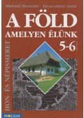 Makádi Mariann,Taraczközi Attila - A föld amelyen élünk 5-6. osztály