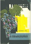 Kozma Pál - A csemegeszőlő (dedikált)