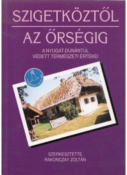 Rakonczay Zoltán - Szigetköztől az Őrségig Rakonczay Zoltán - Szigetköztől az Őrségig, Budapest 1996 antikvár könyv
