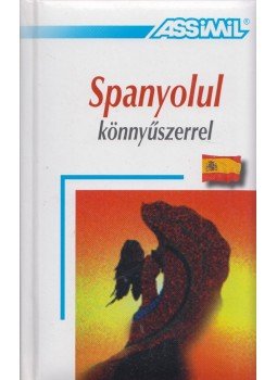 Antón Martínez, Francisco Javier, Dorogman György - Spanyolul könnyűszerrel Antón Martínez, Francisco Javier, Dorogman György - Spanyolul könnyűszerrel, Budapest 2008 antikvár könyv