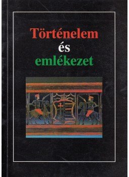 Kríza Ildikó - Történelem és emlékezet, Budapest 1998 antikvár könyv