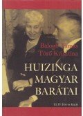 Balogh Tamás,Törő Krisztina - Huizinga magyar barátai