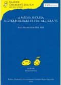 Gabos Erika - A média hatása a gyermekekre és fiatalokra VI.