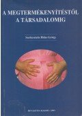 Hidas György - A megtermékenyítéstől a társadalomig