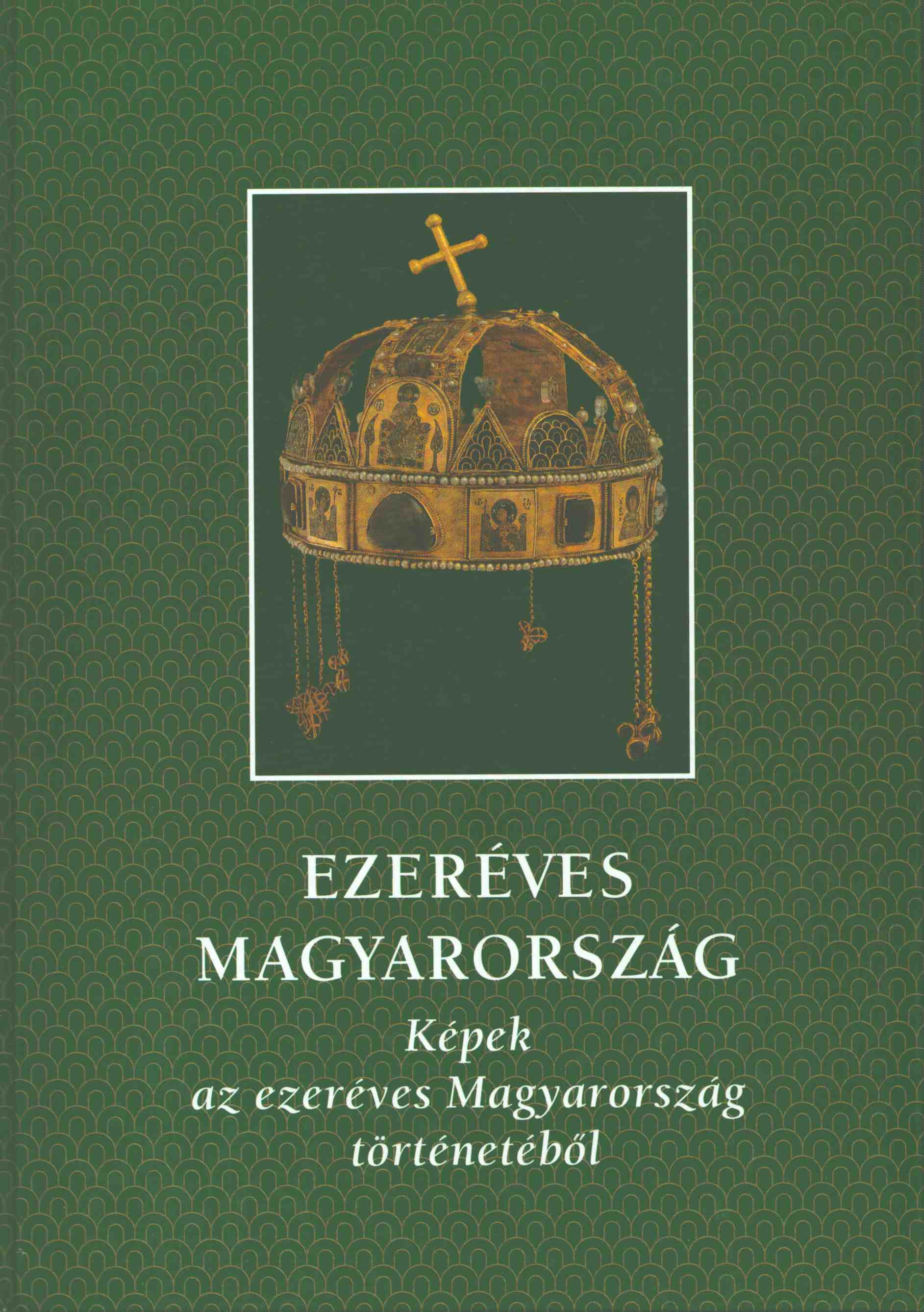 Bánhegyi Ferenc, Ősz Gábor, Dr. Szabolcs Ottó - Ezeréves Magyarország Bánhegyi Ferenc, Ősz Gábor, Dr. Szabolcs Ottó - Ezeréves Magyarország, Celldömölk 1999 antikvár könyv