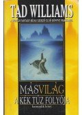 Tad Williams - Másvilág - A kék tűz folyója I. rész