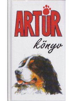 Budavári-Berni Artúr, Szűcs Gábor - Artúrkönyv (dedikált) Budavári-Berni Artúr, Szűcs Gábor - Artúrkönyv (dedikált), 2004 antikvár könyv