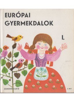 Forrai Katalin - Európai gyermekdalok I-II. Forrai Katalin - Európai gyermekdalok I-II., Budapest 1966 antikvár könyv