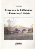 Soós Géza - Szerelem és különbéke a Piave folyó hídján (dedikált)