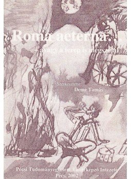 Deme Tamás - Roma aeterna... Deme Tamás - Roma aeterna..., Pécs 2002 antikvár könyv