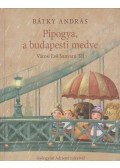 Bátky András  - Pipogya, a budapesti medve