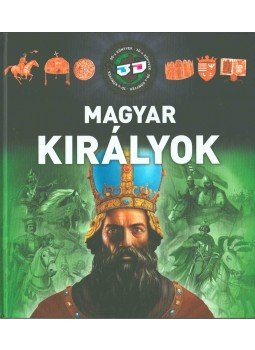 Csürkéné Tóth Dóra, Kovács András - Magyar királyok Csürkéné Tóth Dóra, Kovács András - Magyar királyok, 2013 antikvár könyv