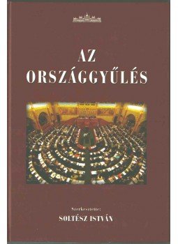 Dr. Soltész István - Az Országgyűlés, Budapest 2008 antikvár könyv