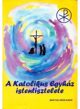 Pusztai László - A katolikus egyház istentisztelete Pusztai László - A katolikus egyház istentisztelete, Budapest 2002 antikvár könyv