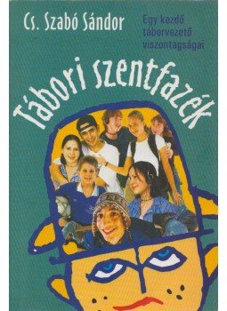 Cs. Szabó Sándor - Tábori szentfazék Cs. Szabó Sándor - Tábori szentfazék, Kiskunfélegyháza 2005 antikvár könyv