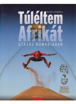 Kovács Szabolcs - Túléltem Afrikát Kovács Szabolcs - Túléltem Afrikát, 0 antikvár könyv