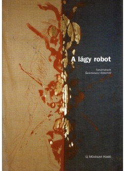 Szeifert Judit - A lágy robot Szeifert Judit - A lágy robot, Budapest 2003 antikvár könyv