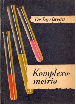 Sajó István - Komplexometria Sajó István - Komplexometria, Budapest 1959 antikvár könyv