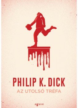Philip K. Dick - Az utolsó tréfa Philip K. Dick - Az utolsó tréfa, Budapest 2019 antikvár könyv