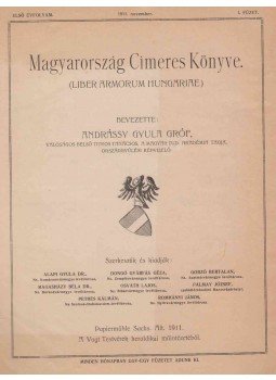 Alapi Gyula, Dongó Gyárfás Géza, Gorzó Bertalan, Andrássy Gyula, Magasházy Béla, Osváth Lajos, Pálmay József, Pethes Kálmán, Romhányi János - Magyarország Címeres Könyve. Első évfolyam. I. füzet. 1911. november.,  1911 antikvár könyv