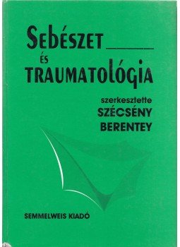 Szécsény Andor, Berentey György - Sebészet és traumatológia Szécsény Andor, Berentey György - Sebészet és traumatológia, Budapest 1994 antikvár könyv
