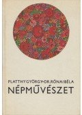 Platthy György,Dr. Rónai Béla - Népművészet