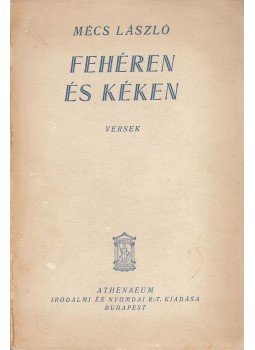Mécs László - Fehéren és kéken Mécs László - Fehéren és kéken, Budapest 1937 antikvár könyv