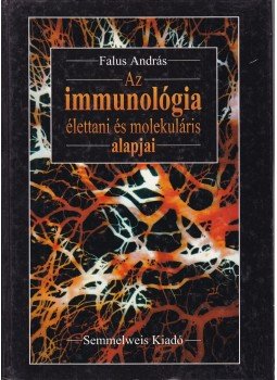 Falus András - Az immunológia élettani és molekuláris alapjai Falus András - Az immunológia élettani és molekuláris alapjai, Budapest 1996 antikvár könyv
