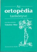 Vízkelety Tibor - Az ortopédia tankönyve