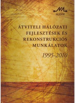 Tóth Endre - Átviteli hálózati fejlesztések és rekonstrukciós munkálatok 1995-2010, Budapest 2011 antikvár könyv