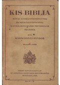 Karácsonyi Sándor - Kis Biblia rövid egyháztörténettel és szertartástannal katholikus népiskolák számára