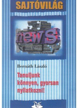 Bernáth László - Tanuljunk könnyen, gyorsan nyilatkozni! Bernáth László - Tanuljunk könnyen, gyorsan nyilatkozni!, Budapest 2001 antikvár könyv