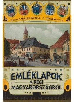 Száraz Miklós György - Emléklapok a régi Magyarországról Száraz Miklós György - Emléklapok a régi Magyarországról, 2002 antikvár könyv